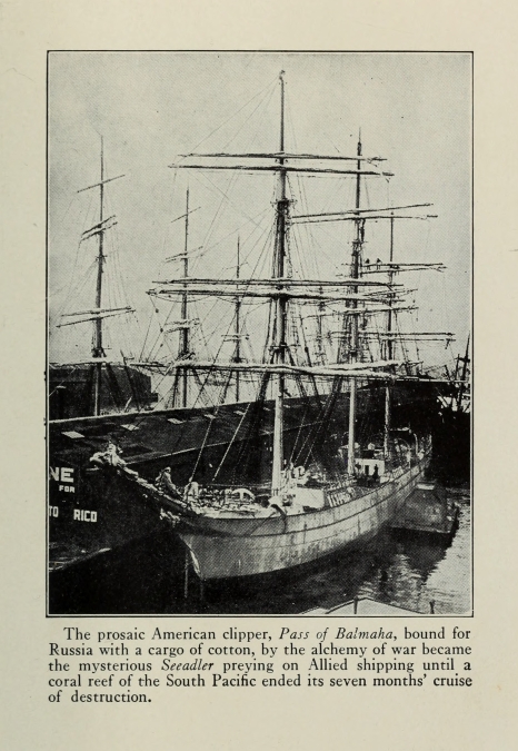 The prosaic American clipper, <i>Pass of Balmaha</i>, bound for Russia with a cargo of cotton, by the alchemy of war became the mysterious <i>Seeadler</i> preying on Allied shipping until a coral reef of the South Pacific ended its seven months' cruise of destruction.