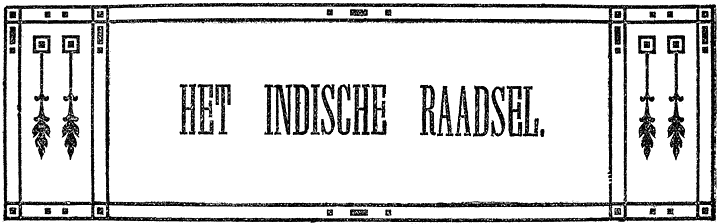 HET INDISCHE RAADSEL.