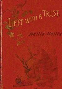 Left with a trust, Nellie Hellis