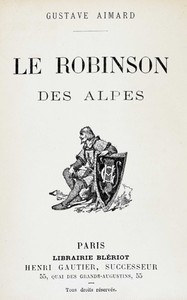 Le Robinson des Alpes, Gustave Aimard