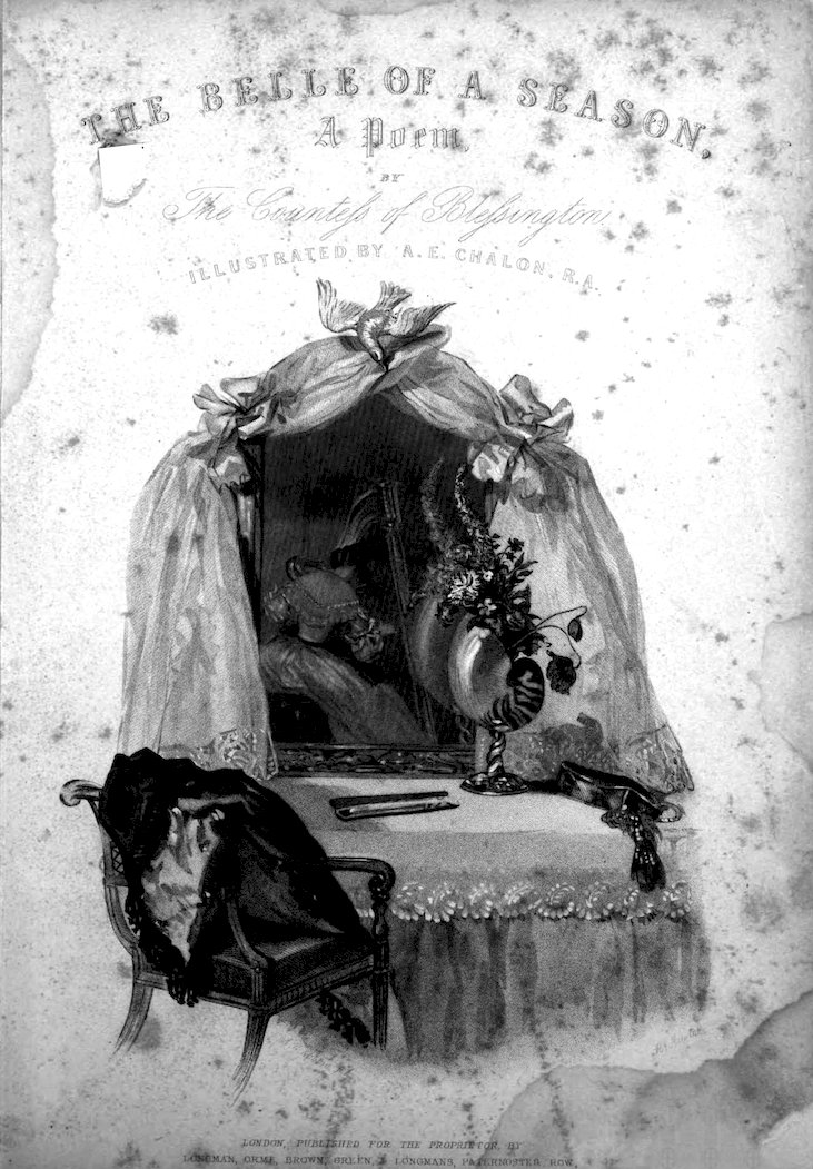 THE BELLE OF A SEASON, A Poem _BY The Countess of Blessington_ ILLUSTRATIONS BY A. E. CHALON, R.A.