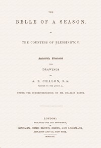 The belle of a season, Countess of Marguerite Blessington, A. E. Chalon