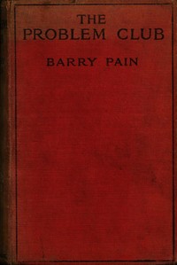 The Problem Club, Barry Pain, Arthur Garratt