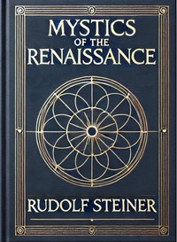 Mystics of the Renaissance and their relation to modern thought, including Meister Eckhart, Tauler, Paracelsus, Jacob Boehme, Giordano Bruno, and others, Rudolf Steiner, Max Gysi, Bertram Keightley