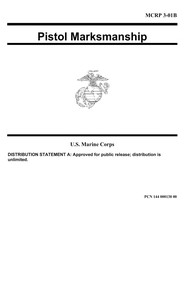 Pistol marksmanship, MCRP 3-01B, United States. Marine Corps