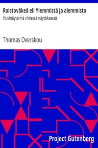 Roistoväkeä eli Ylemmistä ja alemmisto, Thomas Overskou, C. Edv. Törmänen