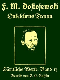 Sämtliche Werke 17: Onkelchens Traum und andere Humoresken, Fyodor Dostoyevsky, Dmitry Sergeyevich Merezhkovsky, Dmitri Philossophoff, Arthur Moeller van den Bruck, E. K. Rahsin