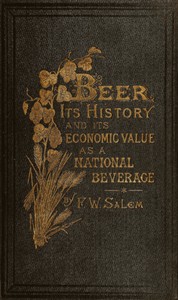 Beer, its history and its economic value as a national beverage, Frederick William Salem