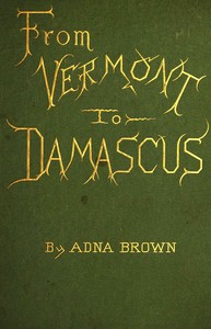 From Vermont to Damascus, Adna Brown