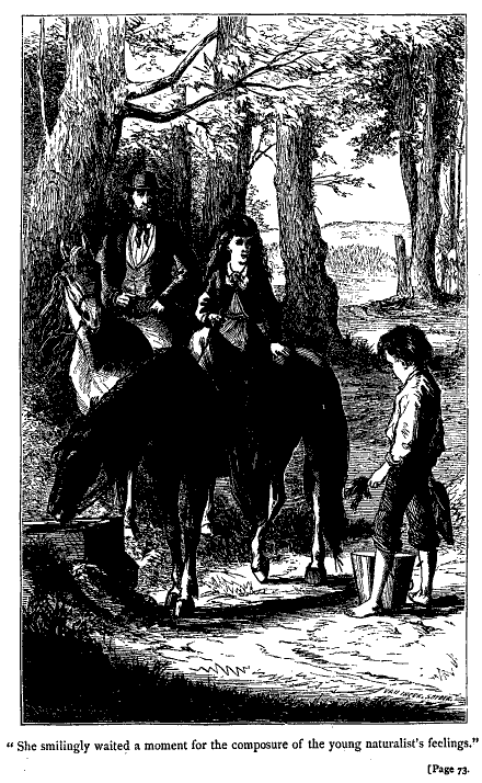 "She smilingly waited a moment for the composure of the
young naturalist's feelings."