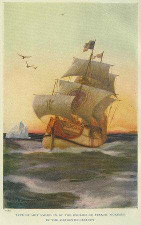 Type of Ship Sailed in by the English Or French
Pioneers in the Sixteenth Century
