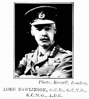 Photo, Russell, London.
LORD RAWLINSON, G.C.B., G.C.V.O.,
K.C.M.G., A.D.C.