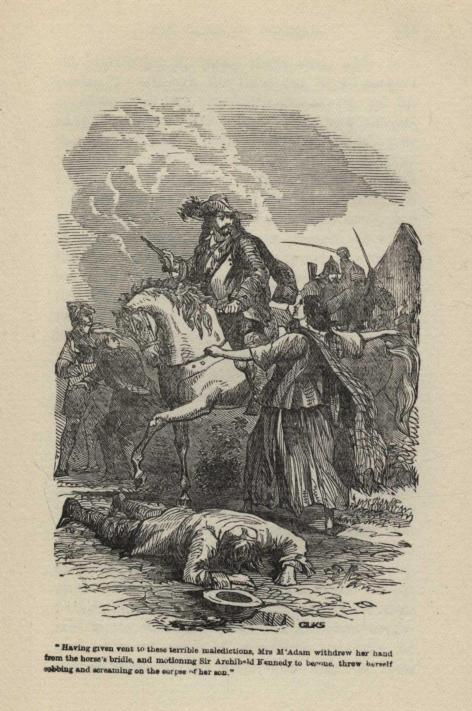 "Having given vent to these terrible maledictions, Mrs M'Adam withdrew her hand from the horse's bridle, and motioning Sir Archbald Kennedy to begone, threw himself sobbing and screaming on the corpse of her son."