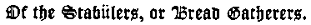 Of the Stabülers, or Bread Gatherers.