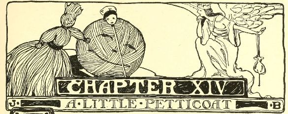 CHAPTER XIV A LITTLE PETTICOAT