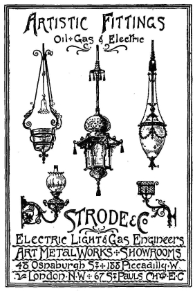 Artistic Fittings

Oil + Gas & Electric

STRODE & Co

Electric Light & Gas Engineers

Art Metal Works + Showrooms

48 Osnaburgh ST + 188 Piccadilly · W

London·N·W + 67 ST Pauls Chyp·E·C